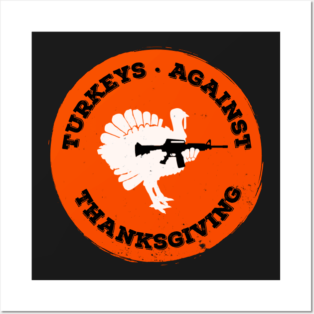 Turkeys Against Thanksgiving Wall Art by atomguy